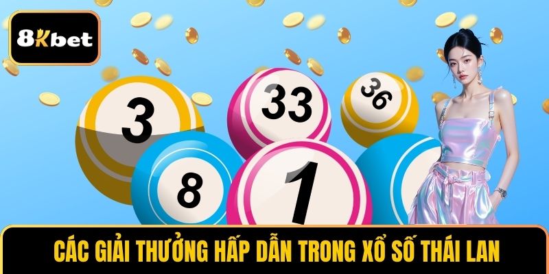 Các giải thưởng hấp dẫn trong Xổ số Thái Lan