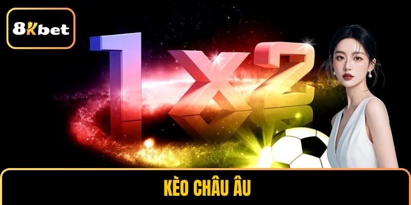 Kèo Châu Âu 8KBET