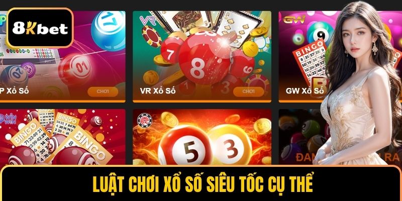 Luật chơi xổ số siêu tốc cụ thể