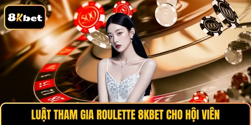 Luật tham gia Roulette 8KBET cho hội viên
