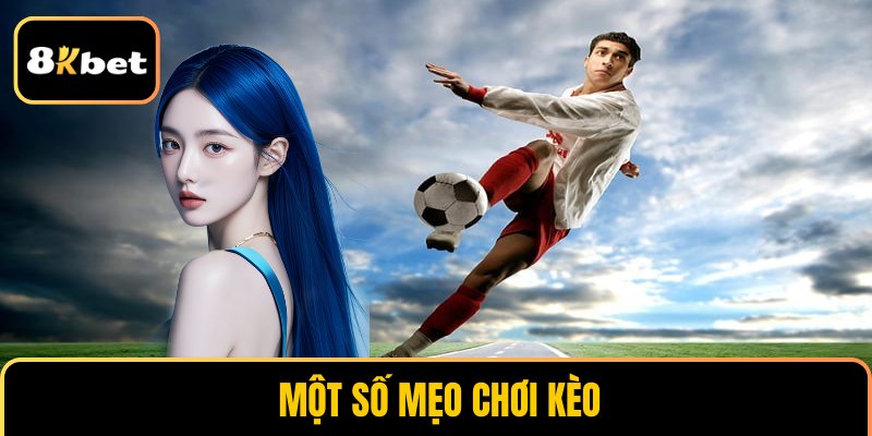 Một số mẹo chơi kèo