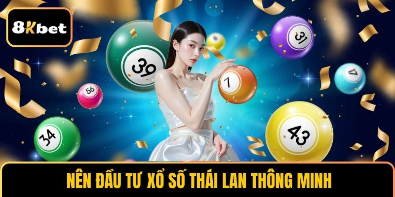 Nên đầu tư Xổ số Thái Lan thông minh