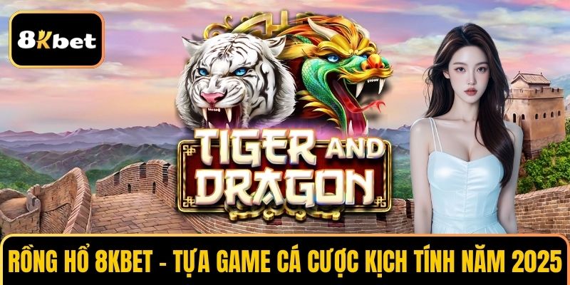 Rồng Hổ 8KBET