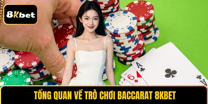 Tổng quan về trò chơi baccarat 8KBET