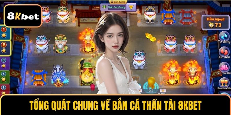 Tổng quát chung về bắn cá thần tài 8KBET