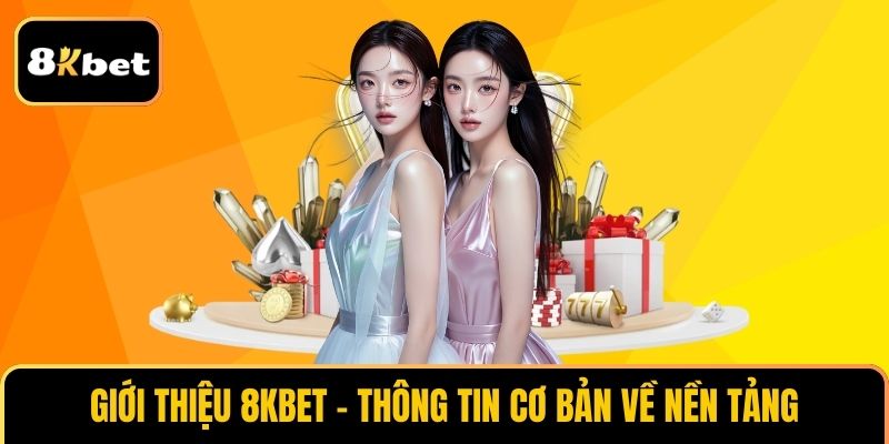 Giới thiệu 8KBET - Thông tin cơ bản về nền tảng