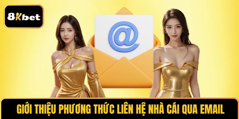Giới thiệu phương thức liên hệ nhà cái qua email