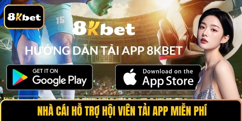 Nhà cái hỗ trợ hội viên tải app miễn phí