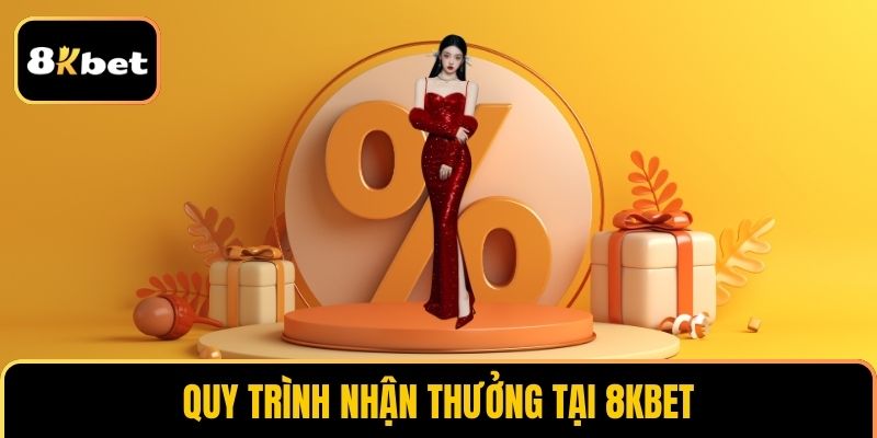 Quy trình nhận thưởng tại 8KBET