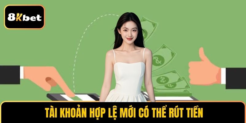 Tài khoản không vi phạm mới được rút tiền tại 8KBET
